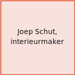 Joep Schut, interieurmaker
